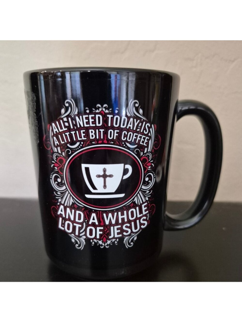 All I Need Today Is A Little Coffee And A Whole Lot Of Jesus Mug Black 11 Oz